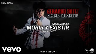 (LETRA) Morir Y Existir (Versión Estudio) - Gerardo Ortíz [Official Lyric Video]