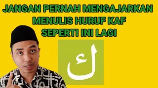 Tahsinul Qur'an : Cara Penulisan Huruf Kaf (ك) yang Benar Sesuai Kaidah