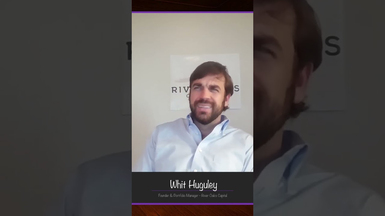 Chit Chat with Whit Huguley of River Oaks Capital 