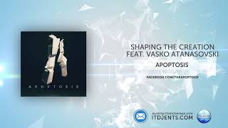 Apoptosis - Shaping The Creation (feat. Vasko Atanasovski) [Exclusive Premiere 2018]