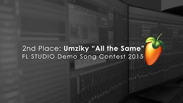 FL STUDIO Demo Song Contest | 2nd Umziky - All the Same