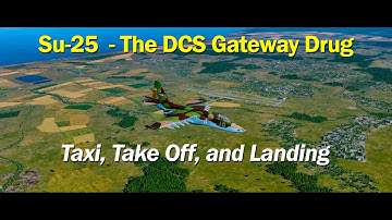 Su-25 - The DCS Gateway Drug - Taxi, Take Off, and Landing