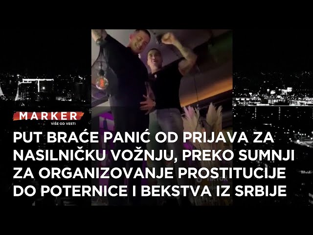 Braća Panić: Od nasilne vožnje do sumnje na organizovanje prostitucije i bekstvo iz Srbije class=