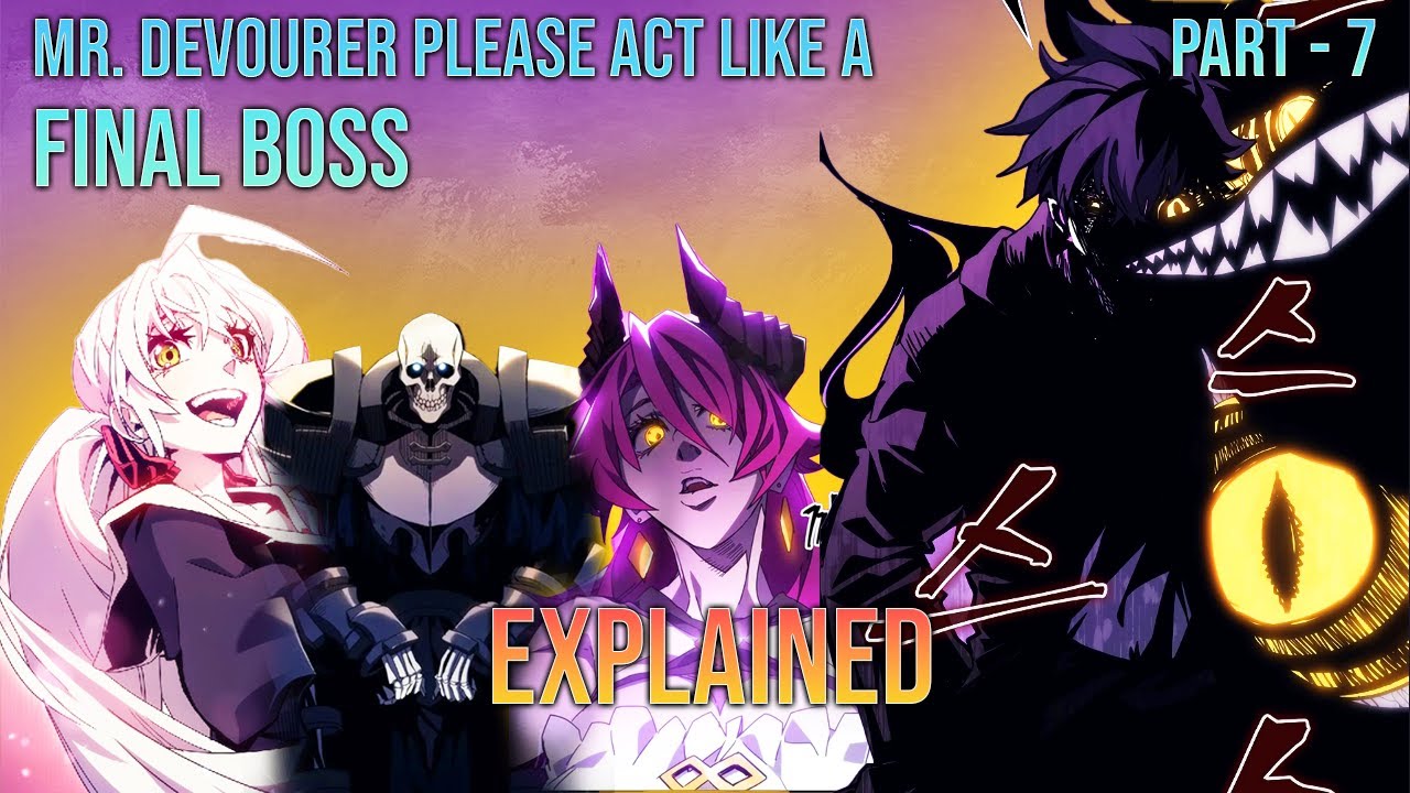 Mr. Devourer Please Act Like A Final Boss | Explained | Part 07