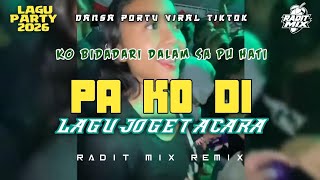 LAGU JOGET 2026 🌴 PA KO DI - PARTY TIMUR VIRAL TIKTOK 💃 RADIT MIX TERBARU 