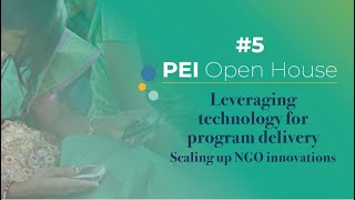 S1E5 PEI Open House | Leveraging technology for program delivery –  Scaling up NGO innovations