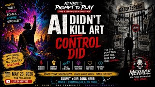 MENACE’S PROMPT TO PLAY: AI Didn’t Kill Art — Control Did