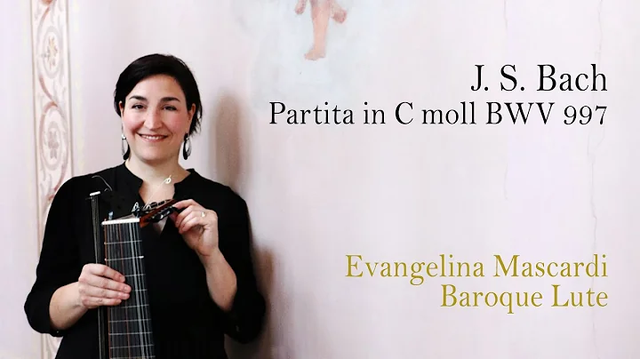 J. S. Bach - Partita in C moll BWV 997 - Evangelina Mascardi, Baroque Lute