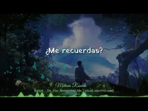 ● Bahjat - Do You Remember Me (Letra traducida al español)