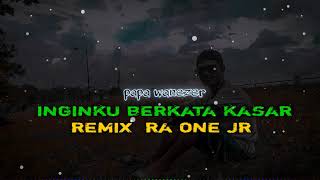 INGINKUπBERKATAπ΄KASARπREMIX RA ONE JRπ΄ FT PAPA WANEZER