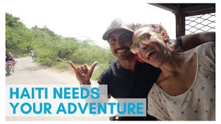 Haiti Doesn't Need Your Help, Haiti Needs Your Adventure