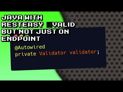 Exploring Java with RestEasy: @Valid Beyond Endpoints