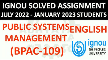 BPAC 109 (ENGLISH) PUBLIC SYSTEMS MANAGEMENT - IGNOU SOLVED ASSIGNMENT 2022-2023  JULY 2022 JAN 2023