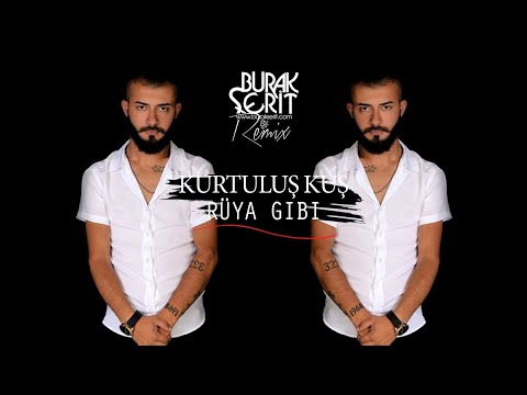 Kurtuluş Kuş - Rüya Gibi (Burak Şerit Remix)