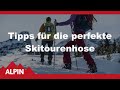 Skitouren-Ausrüstung: Kaufberatung Skitourenhosen | ALPIN - Das Bergmagazin