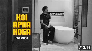 Koi Apna Hoga  Tony Kakkar  The Kott Mpm King  S Song  Hindi Song 2025 