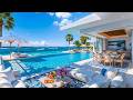 Seaside Retreat Ambience By The Infinity Pool Summer Bossa Nova Jazz Ocean Sounds For Relaxation 