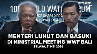 [LIVE] Konferensi Pers Menteri Luhut dan Menteri Basuki di WWF 2024, 21 Mei 2024