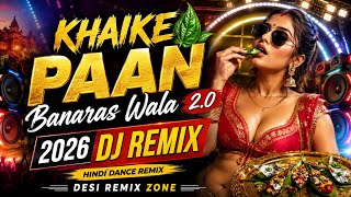 Khaike Paan Banaras Wala 2.0 | 2026 DJ Remix | Hindi Dance Remix | Desi Remix Zone