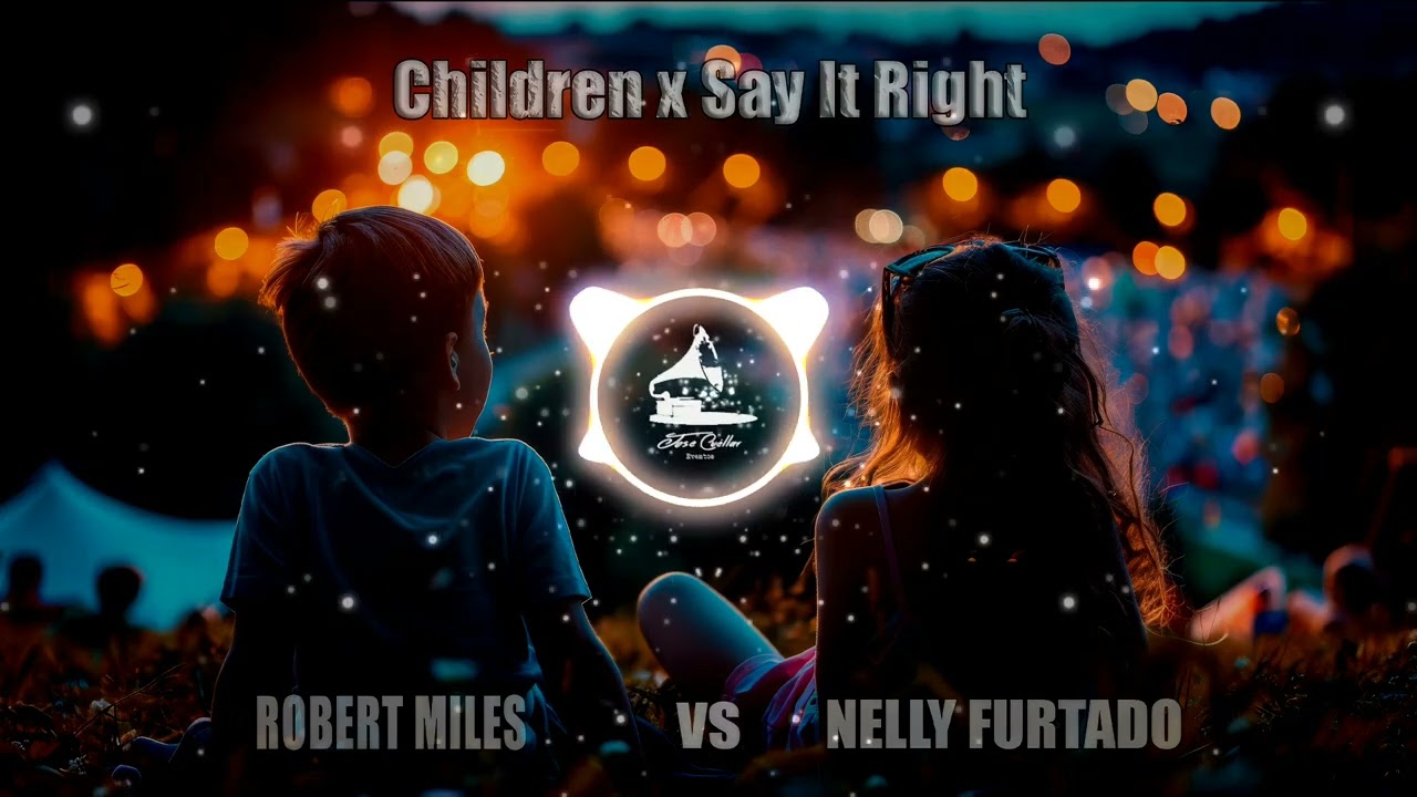 CHILDREN X SAY IT RIGHT X WOW - ROBERT MILES X NELLY FURTADO (JOSE CUELLAR TECH-HOUSE MASHUP)