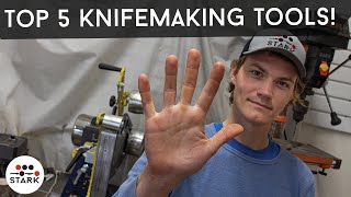 Top 5 Tools for Knife Making | Knife Shop Tips