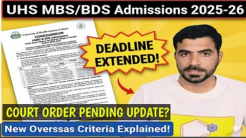 UHS MBBS/BDS Admissions 2025-26: HUGE UPDATE! 🚨 Deadline Extended & New Overseas Criteria