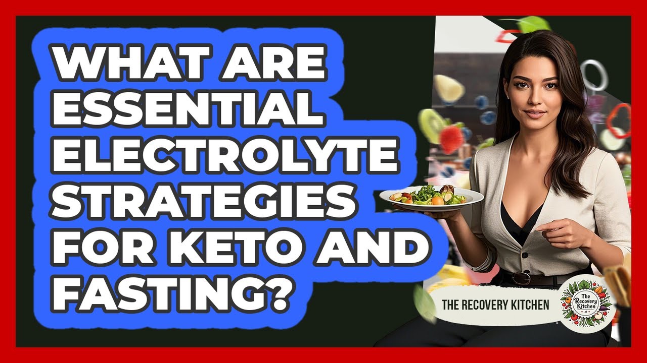 What Are Essential Electrolyte Strategies For Keto And Fasting? - The Recovery Kitchen
