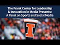 The frank center for leadership and innovation in media presents a panel on sports and social media