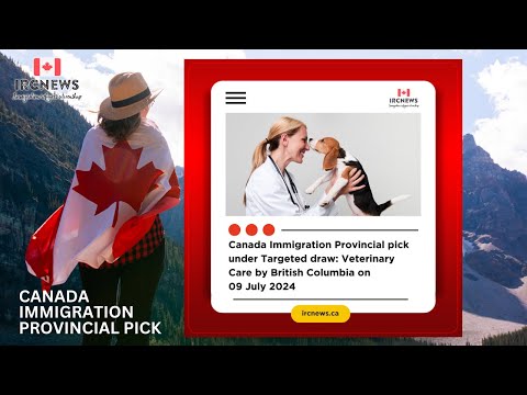 Provincial pick under Targeted draw: Veterinary Care by British Columbia on 09 July 2024