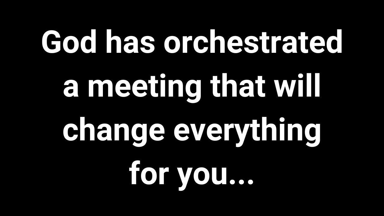 God Has Orchestrated a Meeting That Will Change Everything for You...