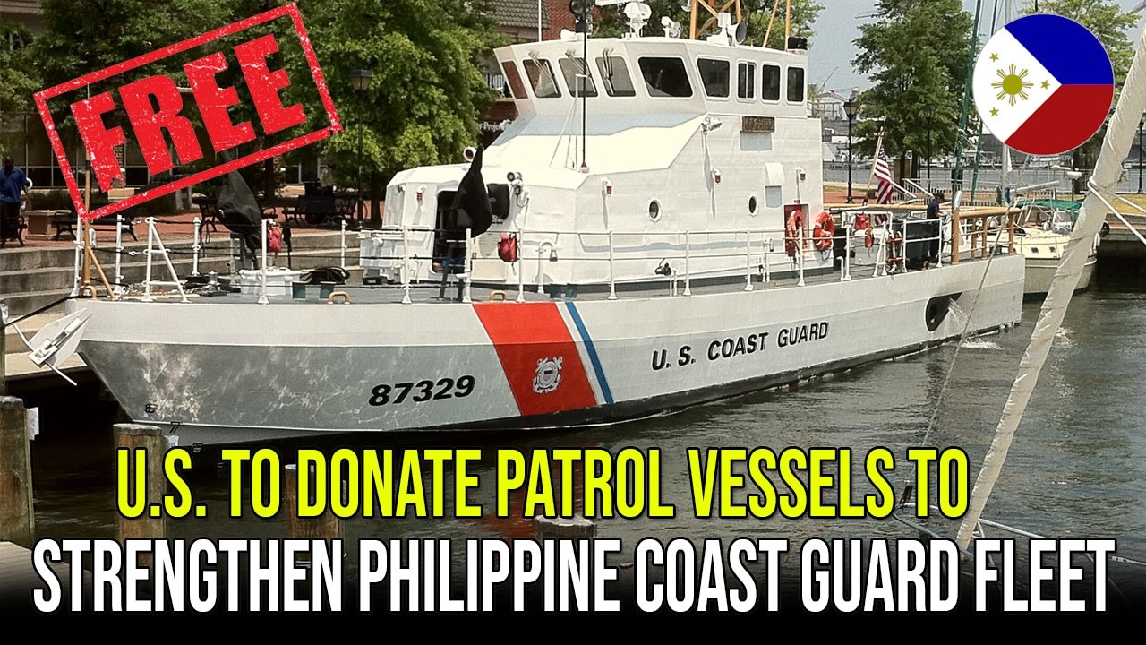 U.S. TO DONATE PATROL VESSELS TO STRENGTHEN PHILIPPINE COAST GUARD FLEET