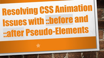 Resolving CSS Animation Issues with ::before and ::after Pseudo-Elements