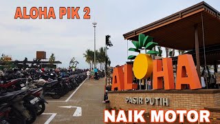 Download lagu ALOHA PIK 2 NAIK MOTOR Bisa Banget||Riding Santuy ke Aloha PIK 2