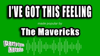 The Mavericks  Ive Got This Feeling karaoke Version