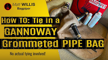 Tie In a Gannaway Grommeted Pipe Bag (4K) | Includes Priming & Dressing the Bag