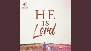 Download Lagu He Is Lord (feat. Bro. Eddie Villanueva) MP3