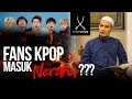 FANS KPOP MASUK NERAKA?? - Ustaz Adnin