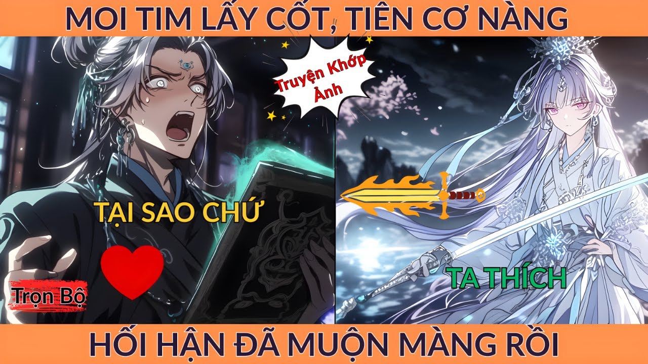 Full Tiên Hiệp: Moi Tim Lấy Cốt, Tiên Cơ Nàng Hối Hận Đã Muộn Màng