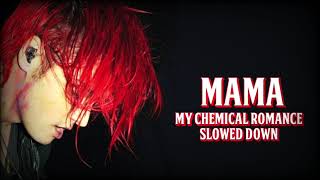 Mama - My Chemical Romance (slowed down)