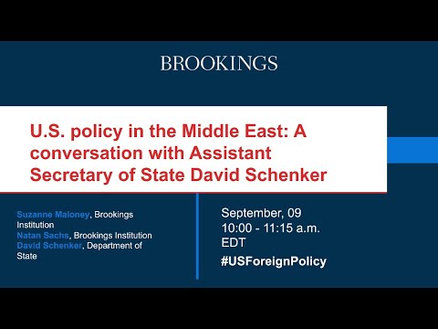 U.S. policy in the Middle East: A conversation with Assistant Secretary of State David Schenker - U.S. policy in the Middle East: A conversation with Assistant Secretary of State David Schenker