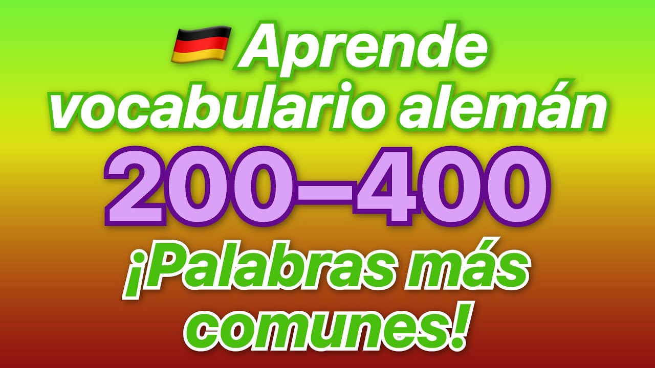🇩🇪 ¡Aprende vocabulario alemán! ¡Escucha las palabras más comunes del #200 al #400 con traducci...