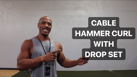 HOW TO DO CABLE HAMMER CURL WITH DROP SET