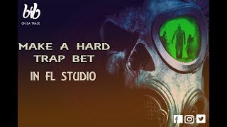 How To Make A Hard Trap Beat In Fl Studio (Tutoriel)