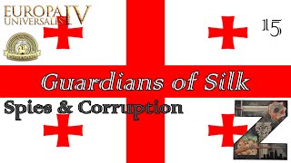 EU4 - M&amp;T 3.0 | Georgia | Guardians of Silk | Ep15: Spies &amp; Corruption