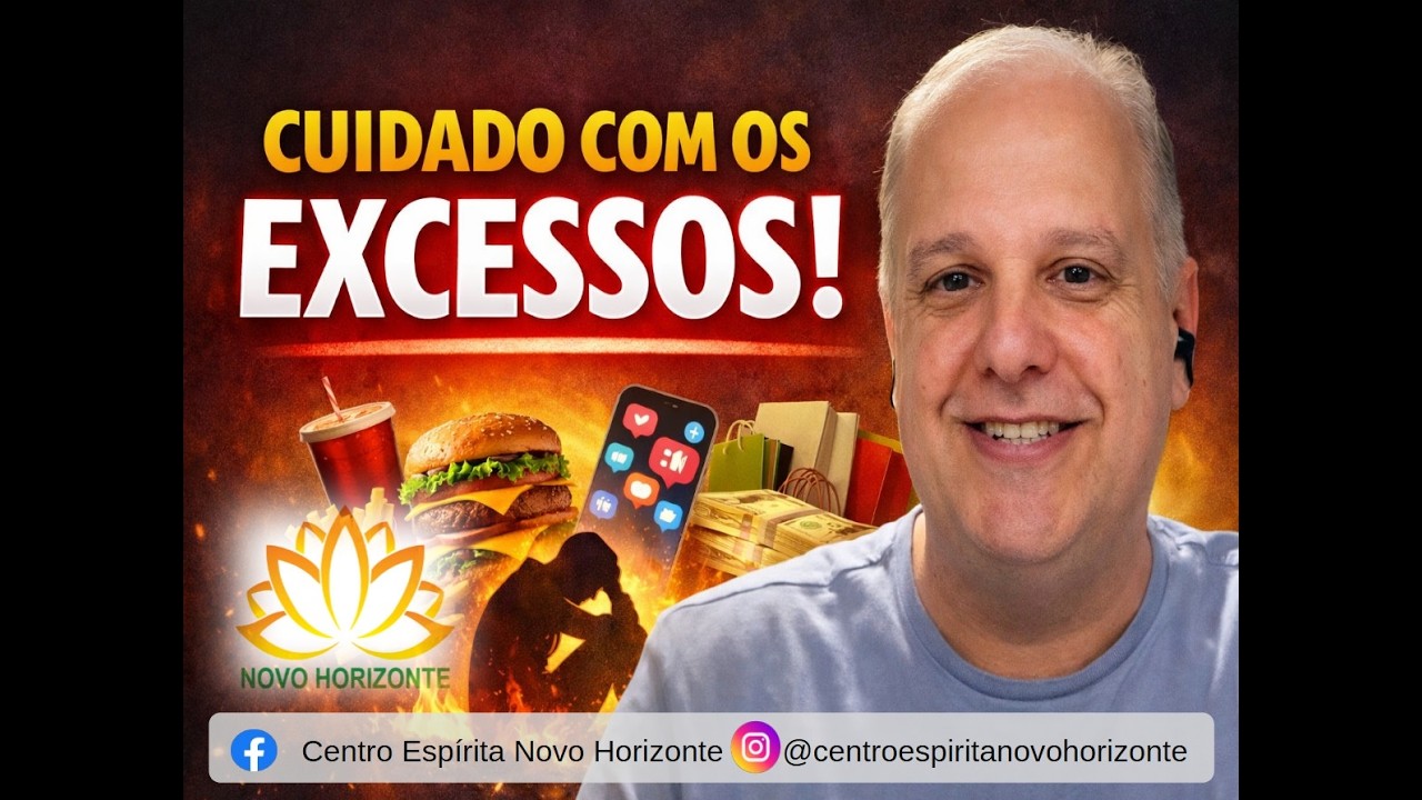 Cuidado com os Excessos! O Perigo do Desequilíbrio | Preleção Espírita
