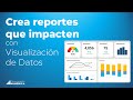 Crea Reportes con Impacto, con visualización de datos.