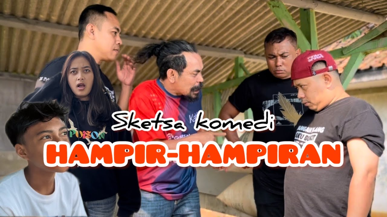 Sketsa komedi // hampir-hampiran