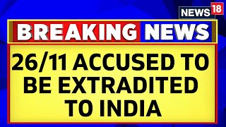 US Court Approves Extradition Of 26/11 Attack Accused Tahawwur Rana To India | US News | News18