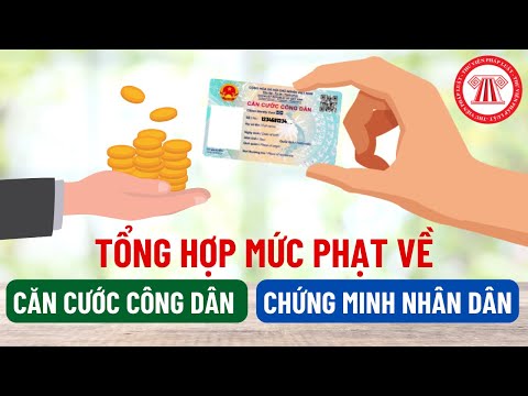 Video Tổng Hợp Mức Phạt Về Căn Cước Công Dân, Chứng Minh... - youtube