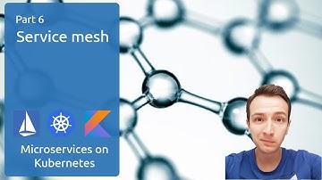 Microservices On Kubernetes: Part 6 - Istio service mesh
